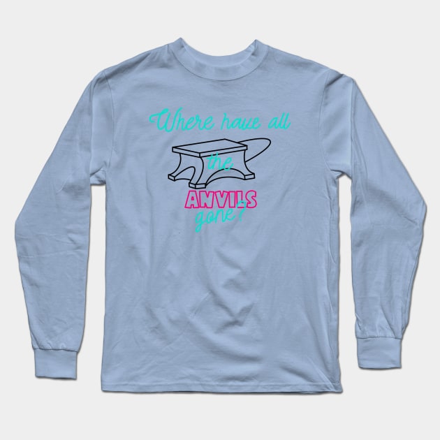 Where have the anvils gone? Long Sleeve T-Shirt by CaffeinatedWhims